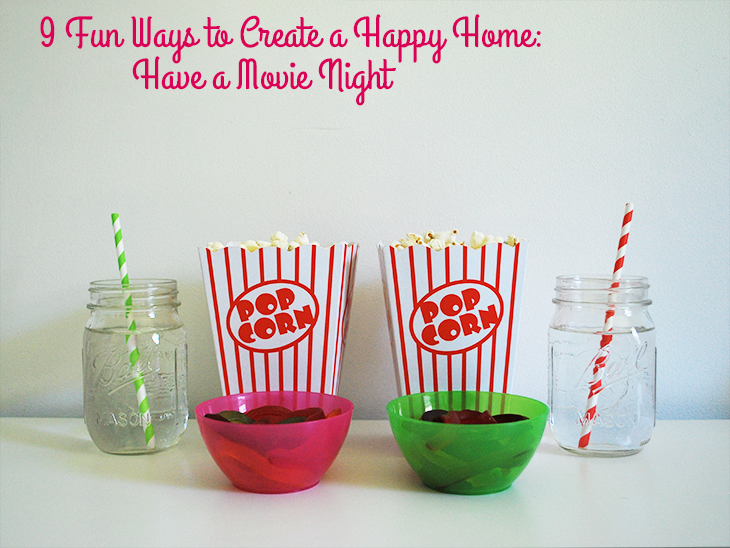 9 Fun Ways to Create a Happy Home: Have a Movie Night on Style for a Happy Home