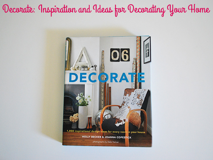 Decorate: Inspiration and Ideas for Decorating Your Home on Style for a Happy Home