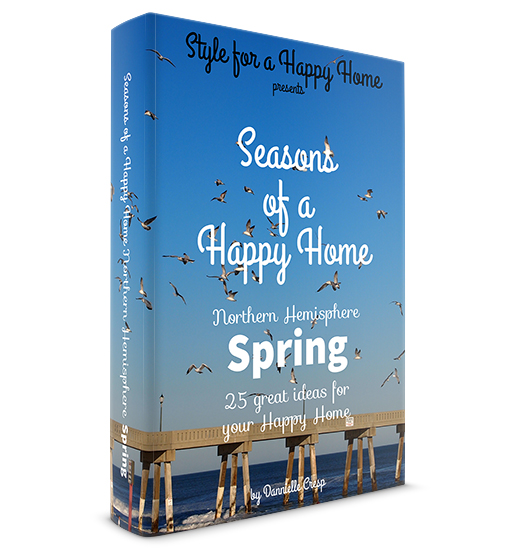 Seasons of a Happy Home Northern Hemisphere Spring by Style for a Happy Home