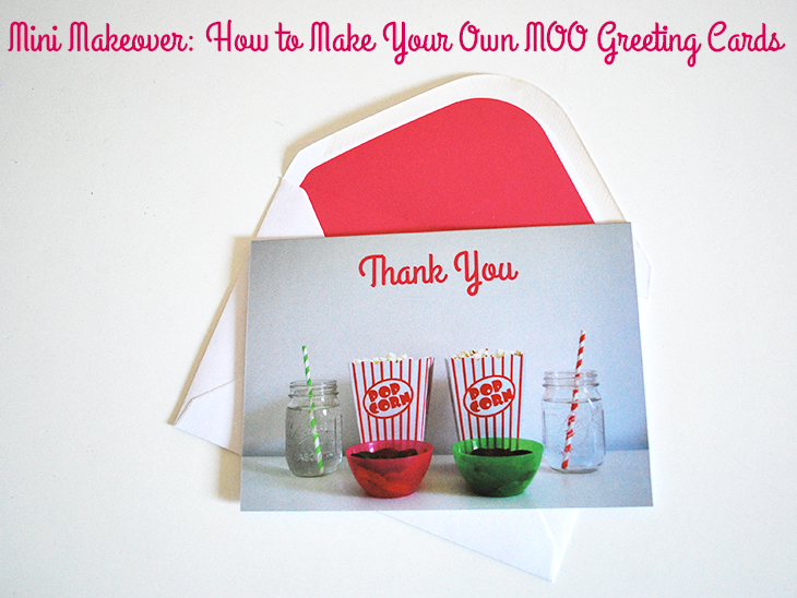 Mini Makeover: How to Make Your Own MOO Greeting Cards on Style for a Happy Home