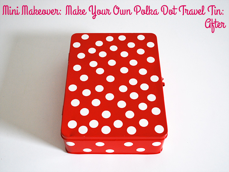 Mini Makeover: Make Your Own Polka Dot Travel Tin After on Style for a Happy Home