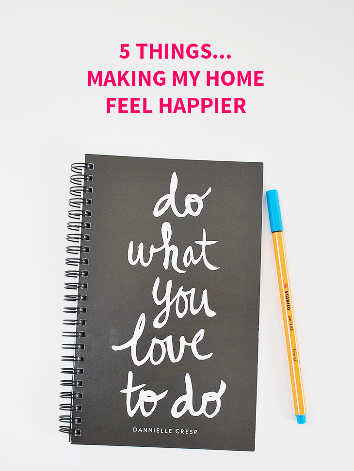 5 Things… Making My Home Feel Happier //Click for more